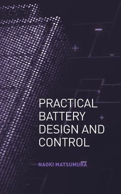Practical Battery Design and Control