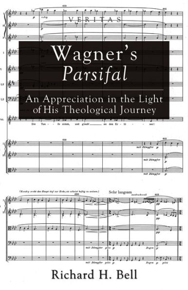 Wagner's Parsifal: An Appreciation in the Light of His Theological Journey