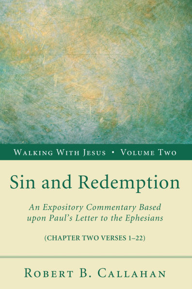 Sin and Redemption: An Expository Commentary Based upon Paul's Letter to the Ephesians