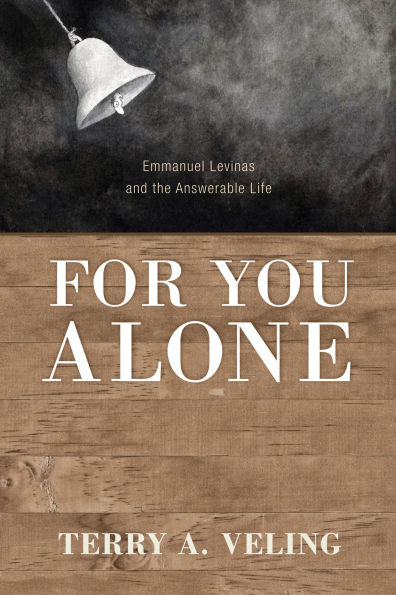 For You Alone: Emmanuel Levinas and the Answerable Life