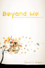 Beyond Me: Poems about Spirit in Scripture, Psychotherapy, and Life