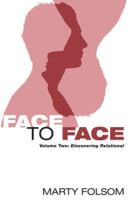 Title: Face to Face: Volume Two: Discovering Relational, Author: Marty Folsom