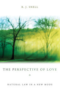 Title: The Perspective of Love: Natural Law in a New Mode, Author: Russell J. Snell