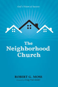 Title: The Neighborhood Church: God, Author: Robert G. Moss