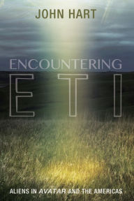 Title: Encountering ETI: Aliens in Avatar and the Americas, Author: John Hart