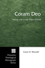 Title: Coram Deo: Human Life in the Vision of God, Author: Caryn D. Riswold