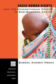 Title: Basic Human Rights and the Humanitarian Crises in Sub-Saharan Africa: Ethical Reflections, Author: Gabriel Andrew Msoka