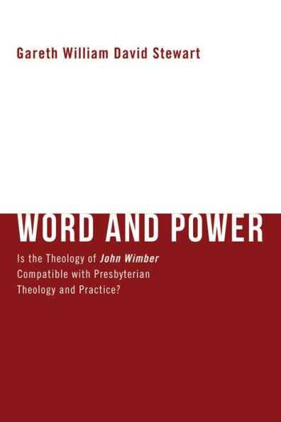 Word and Power: Is the Theology of John Wimber Compatible with Presbyterian Theology and Practice?