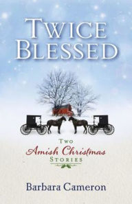 Title: Twice Blessed: Two Amish Christmas Stories, Author: Barbara Cameron