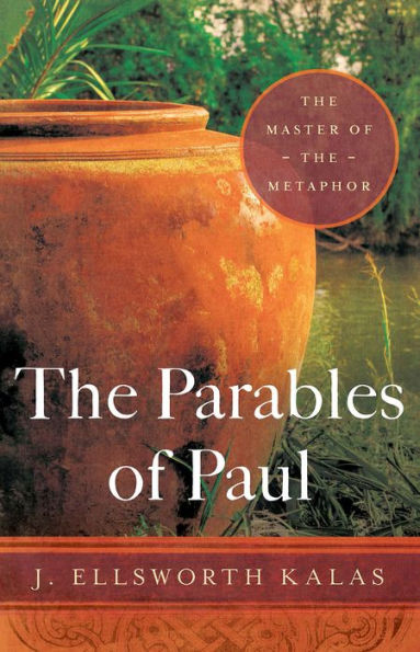 the Parables of Paul: Master Metaphor