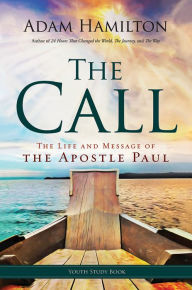 Title: The Call Youth Study Book: The Life and Message of the Apostle Paul, Author: Adam Hamilton