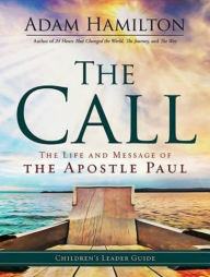 Title: The Call Children's Leader Guide: The Life and Message of the Apostle Paul, Author: Adam Hamilton