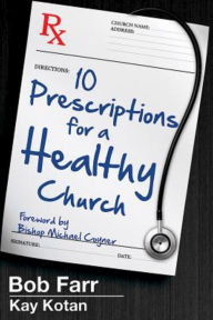 Title: 10 Prescriptions for a Healthy Church, Author: Bob Farr