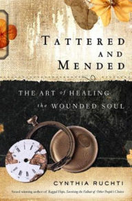 Title: Tattered and Mended: The Art of Healing the Wounded Soul, Author: Cynthia Ruchti