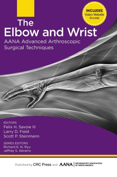 The Elbow and Wrist: AANA Advanced Arthroscopic Surgical Techniques