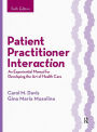 Patient Practitioner Interaction: An Experiential Manual for Developing the Art of Health Care / Edition 6