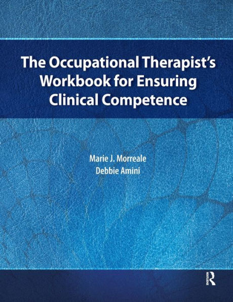 The Occupational Therapist's Workbook for Ensuring Clinical Competence / Edition 1