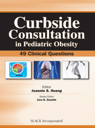 Title: Curbside Consultation in Pediatric Obesity: 49 Clinical Questions, Author: Jeannie Huang