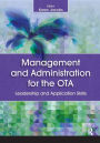 Management and Administration for the OTA: Leadership and Application Skills / Edition 1