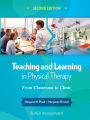Teaching and Learning in Physical Therapy: From Classroom to Clinic, Second Edition