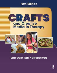 Title: Crafts and Creative Media in Therapy / Edition 5, Author: Carol Tubbs