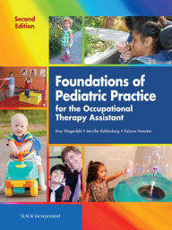 Title: Foundations of Pediatric Practice for the Occupational Therapy Assistant: Second Edition, Author: Amy Wagenfeld