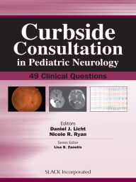 Title: Curbside Consultation in Pediatric Neurology: 49 Clinical Questions, Author: Daniel Licht