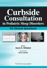 Title: Curbside Consultation in Pediatric Sleep Disorders: 49 Clinical Questions, Author: Aaron Chidekel