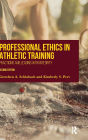 Professional Ethics in Athletic Training: Practicing and Leading With Integrity / Edition 2