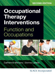Title: Occupational Therapy Interventions: Function and Occupations, Second Edition, Author: Catherine Meriano