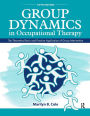 Group Dynamics in Occupational Therapy: The Theoretical Basis and Practice Application of Group Intervention / Edition 5