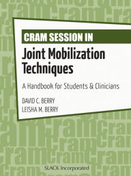 Title: Cram Session in Joint Mobilization Techniques: A Handbook for Students & Clinicians, Author: David Berry