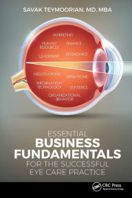 Title: Essential Business Fundamentals for the Successful Eye Care Practice / Edition 1, Author: Savak Teymoorian