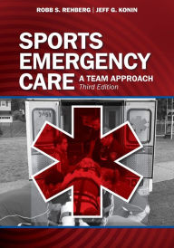 Title: Sports Emergency Care: A Team Approach / Edition 3, Author: Robb Rehberg