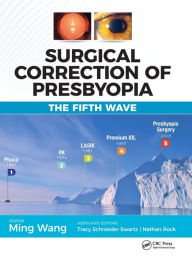 Title: Surgical Correction of Presbyopia: The Fifth Wave / Edition 1, Author: Ming Wang