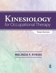 Title: Kinesiology for Occupational Therapy / Edition 3, Author: Melinda Rybski