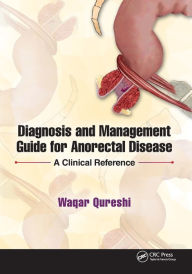 Title: Diagnosis and Management Guide for Anorectal Disease: A Clinical Reference / Edition 1, Author: Waqar Qureshi