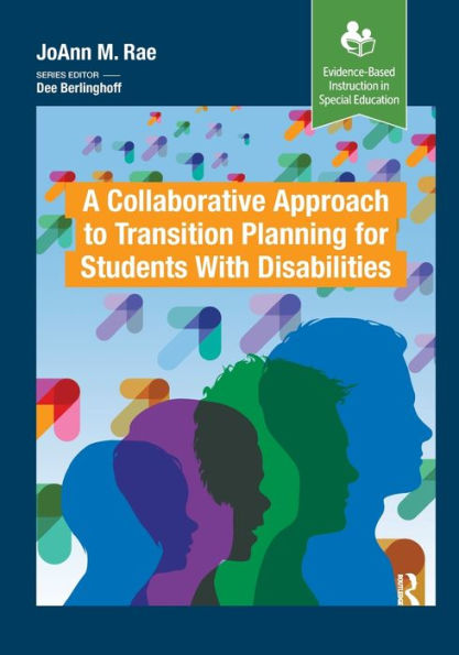 A Collaborative Approach to Transition Planning for Students with Disabilities / Edition 1