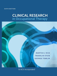 Title: Clinical Research in Occupational Therapy, Sixth Edition, Author: Martin Rice