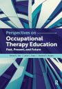 Perspectives on Occupational Therapy Education: Past, Present, and Future / Edition 1