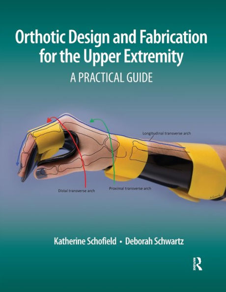 Orthotic Design and Fabrication for the Upper Extremity: A Practical Guide / Edition 1