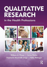 Title: Qualitative Research in the Health Professions / Edition 1, Author: William Pitney