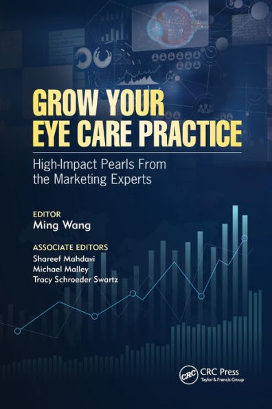 Grow Your Eye Care Practice: High Impact Pearls from the Marketing Experts / Edition 1