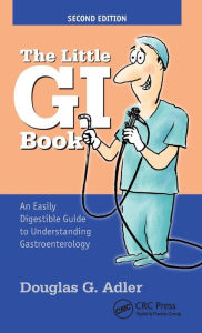 Title: The Little GI Book: An Easily Digestible Guide to Understanding Gastroenterology / Edition 2, Author: Douglas Adler