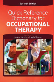 Title: Quick Reference Dictionary for Occupational Therapy / Edition 7, Author: Karen Jacobs