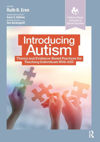 Introducing Autism: Theory and Evidence-Based Practices for Teaching Individuals with ASD