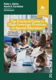 Title: The Practical Guide to High-Leverage Practices in Special Education: The Purposeful 