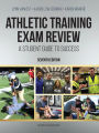 Athletic Training Exam Review: A Student Guide to Success, Seventh Edition