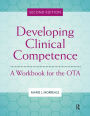 Developing Clinical Competence: A Workbook for the OTA