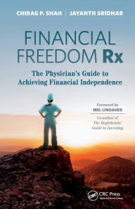 Title: Financial Freedom Rx: The Physician's Guide to Achieving Financial Independence, Author: Chirag Shah
